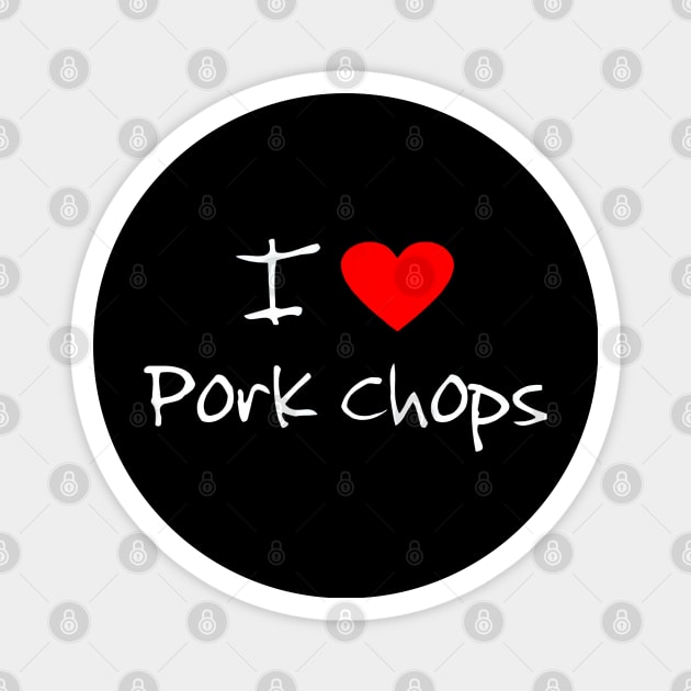 I Love Heart Pork Chops Magnet by RileyDixon